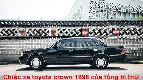 CHIẾC XE TOYOT CROWN ĐỜI 1998 "ĐẶC BIỆT "Ở LỄ TANG TỔNG BÍ THƯ NGUYỄN PHÚ TRỌNG