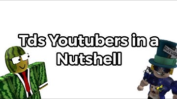 Tds Youtubers In a Nutshell (Tds meme)
