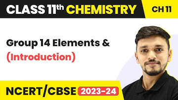 Class 11 Chemistry Chapter 11 | Group 14 Elements (Introduction) - The p-Block Elements