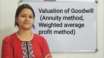 Valuation of Goodwill l Annuity method, weighted average profit method l