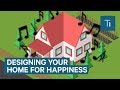 How To Design Your Home For Max Happiness