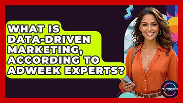 What Is Data-driven Marketing, According To AdWeek Experts? - Conventions Network