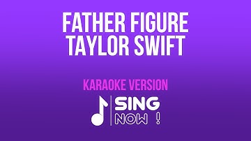 TAYLOR SWIFT - FATHER FIGURE ( KARAOKE VERSION )