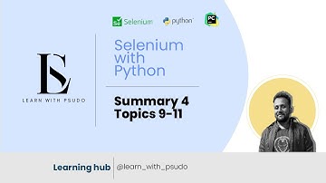 Summary 4 : Topic 9-11| Learn Python Basics & Selenium from Scratch