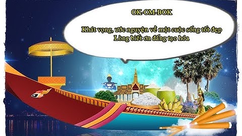 Lễ hội OK-OM-BOK ( của đồng bào KHMER) về hằng năm, phum sóc cúng Trăng cầu lúa trúng mùa
