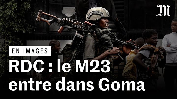 RDC : des rebelles du M23 parviennent à entrer dans la ville de Goma