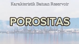 Karakteristik Batuan Reservoir (Porositas)