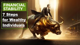 Mastering Financial Stability: 7 Essential Steps for Wealth and Financial Freedom