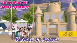 KEMAH DI PANTAI || #34 OCHA OCHI THE SERIES || DRAMA SAKURA SCHOOL SIMULATOR