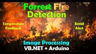 Image Processing based Forest Fire Detection System with email alert using VB.NET & Arduino