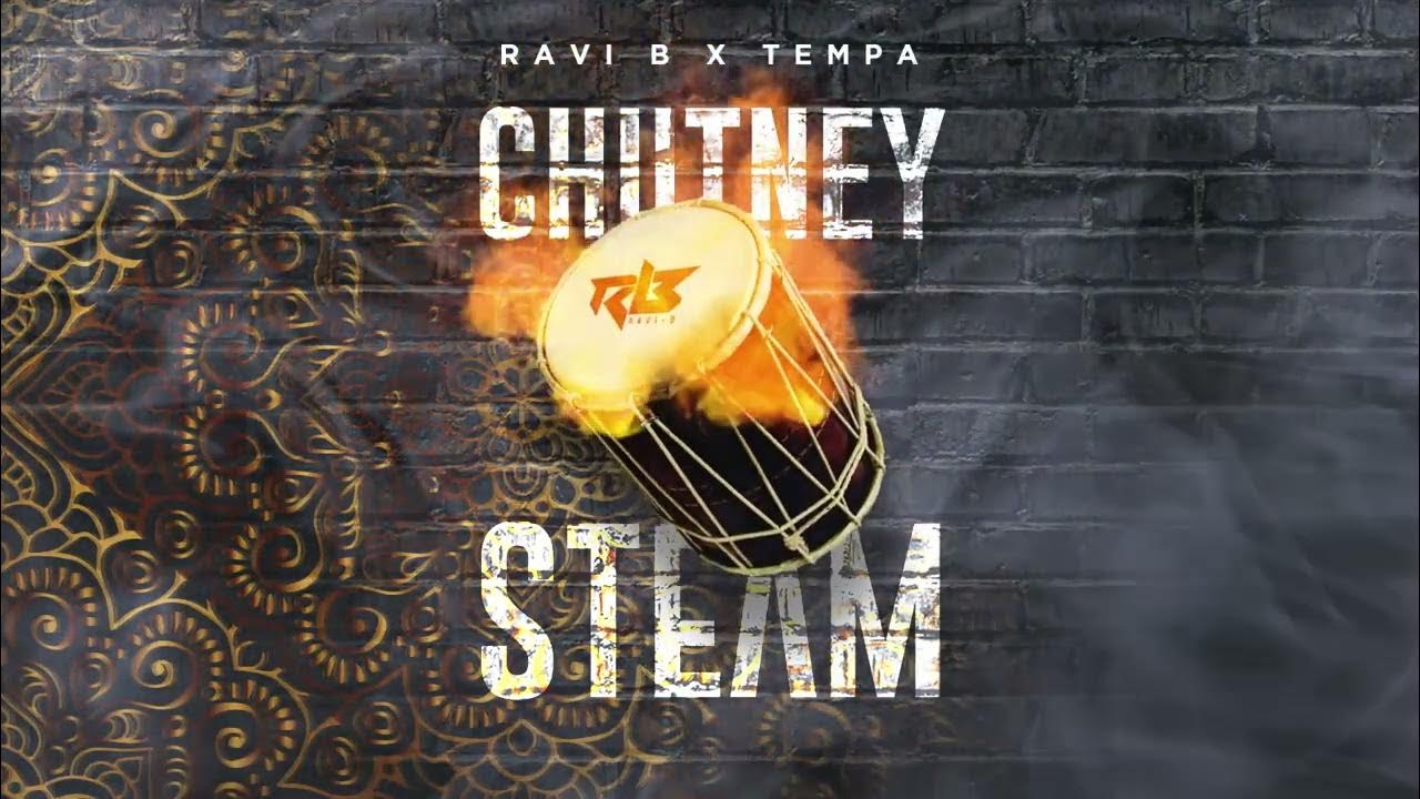 Ravi B x Tempa | Chutney Steam | Official Audio 2023 Ravi B x Tempa | Chutney Steam | Official Audio 2023