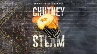 Ravi B x Tempa | Chutney Steam |  Audio 2023