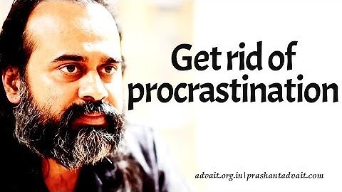 How to get rid of procrastination? || Acharya Prashant, with youth (2014)