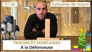 11/24  Comment faire des tenons et mortaises  à la défonceuse ?