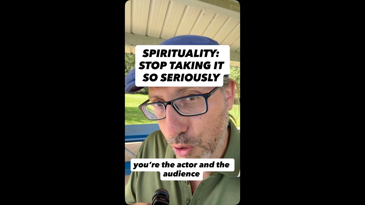 Most people take spirituality way too seriously