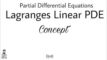 8. Lagranges Linear PDE | Complete Concept