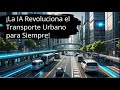 ¡La IA Revoluciona el Transporte Urbano!