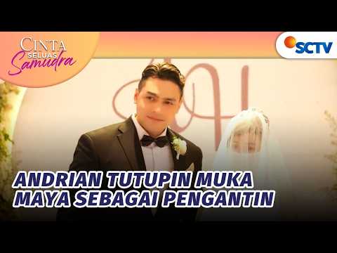 Andrian Akhirnya Menikah Dengan Maya? | Cinta Seluas Samudra Episode 1
