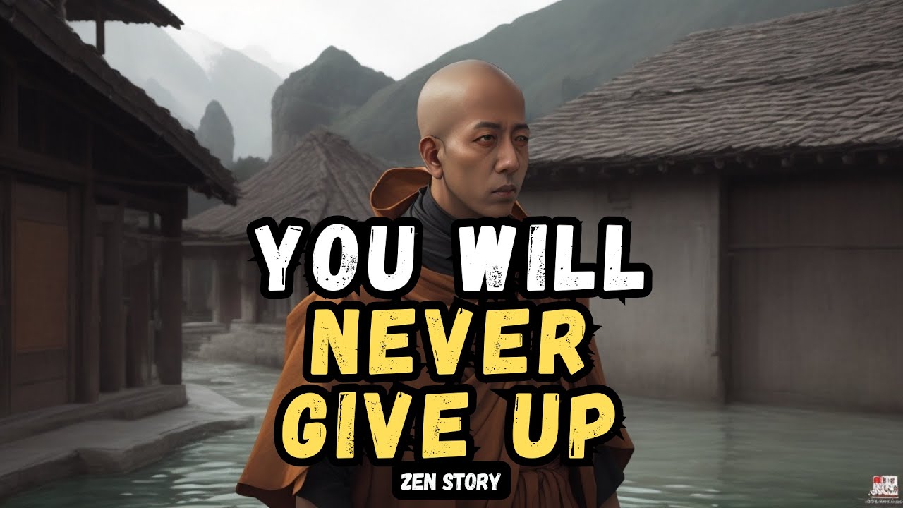 You Will Never Give Up after this Motivational Zen story - YouTube