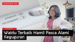 Dokter 24 - Kapan Hamil Lagi Pasca Keguguran, Ini Waktunya ! - Durasi: 1.59. 
