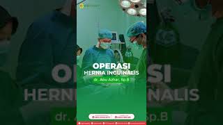 Tindakan Operasi Hernia Inguinalis - Rs Dera As-Syifa Yang Dioperatori Oleh Dr. Abu Azhar, Sp.b