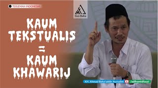 Kaum Khawarij Adalah Kaum Tekstualis - Gus Baha'