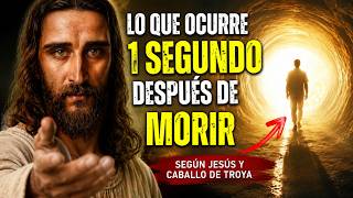 Lo Que Ocurre 1 Segundo DESPUÉS de Morir | Según Jesús y Caballo de Troya