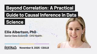 Ellie Albertson - Beyond Correlation: A Practical Guide to Causal Inference in Data Science