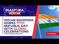 Indian Diaspora Marks 77th Republic Day With Global Celebrations | Diaspora News