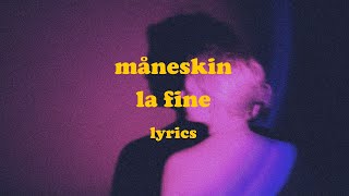 LA FINE - Måneskin (Lyrics)
