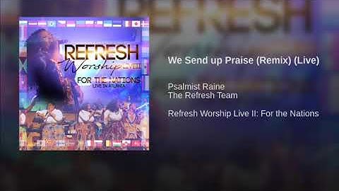 We send up praise - Psalmist Raine