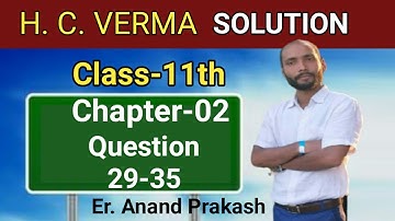 H C VERMA SOLUTION CHAPTER 2 QUESTION 29 TO 35