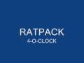 Ratpack 4 O Clock Ratpack 4 O Clock