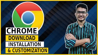 Google Chrome Download, Installation & Customization