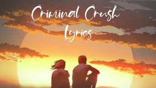 CRIMINAL CRUSH LYRICS  ASHWIN ANIRUDH