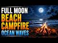 🌙 Full Moon Beach Campfire 🔥 Ocean Waves for Deep Sleep &amp; Relaxation