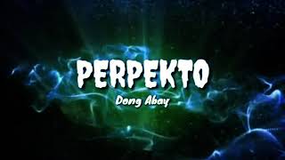 Perpekto - Dong Abay (lyrics)