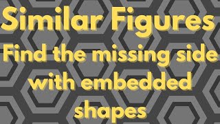 Similar Figures Find missing side embedded shapes