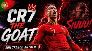 CRISTIANO RONALDO 🔥 | THE GOAT 🐐 | EDM TRANCE MIX 2026 RONALDO SIUUU 👑 | THE GOAT | ULTRA BASS EDM