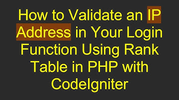 How to Validate an IP Address in Your Login Function Using Rank Table in PHP with CodeIgniter