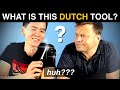 A DUTCH TOOL... these foreigners have no clue!