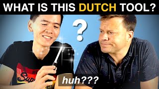 A DUTCH TOOL... these foreigners have no clue!