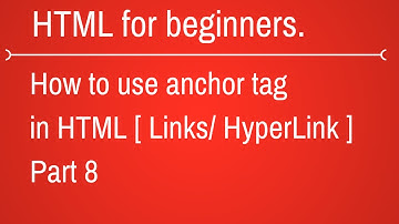 how to create hyperlink in HTML - HTML Tutorial for Beginners Part 8