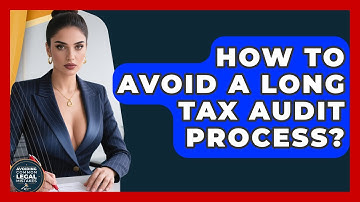 How To Avoid A Long Tax Audit Process? - Avoiding Common Legal Mistakes