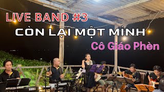 Video thumbnail of "[Live Band #3] Còn Lại Một Mình - Nhạc Hoa, Lời Việt | Trình bày Cô Giáo Phèn - Hòn Khói Band"