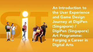 DigiPen (Singapore) Degrees in Digital Art and Animation & User Experience and Game Design