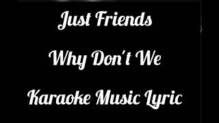 Just Friends - Why Don't We - Karaoke Music Lyric