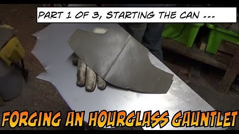 Forging a steel one piece hourglass gauntlet. Medieval armour techniques. Part 1 of 3.