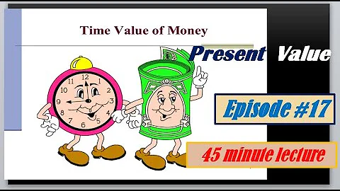 Episode 17- Time value of money-  Present value applied to non-interest & interest bearing notes