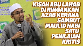 Dr Rozaimi - Kisah Abu lahab Di Ringankan Azab Kerana Sambut Maulid nabi satu Penilaian Kritis